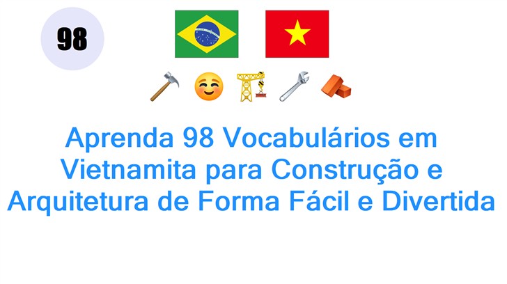 Aprenda 98 Vocabulários em Vietnamita para Construção e Arquitetura de Forma Fácil e Divertida